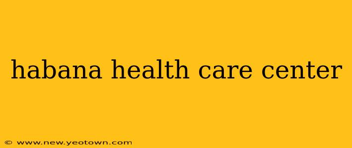 habana health care center