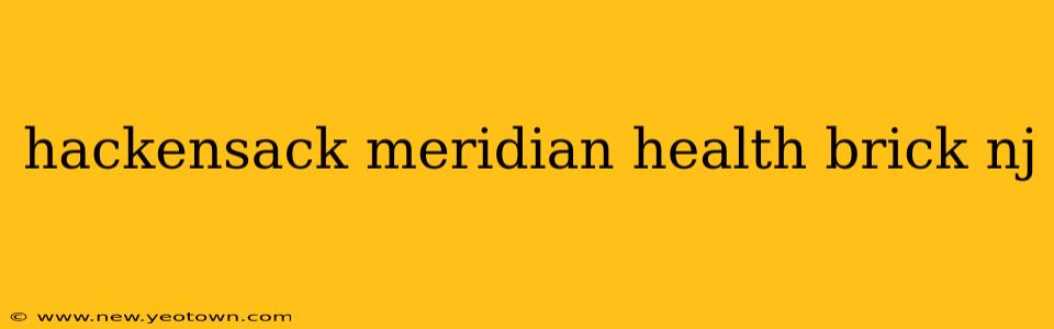 hackensack meridian health brick nj