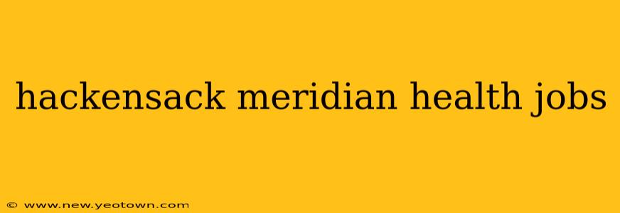 hackensack meridian health jobs