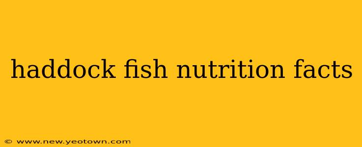 haddock fish nutrition facts