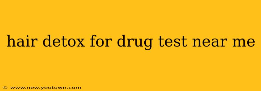 hair detox for drug test near me