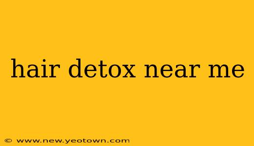 hair detox near me