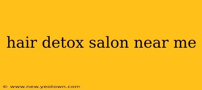 hair detox salon near me