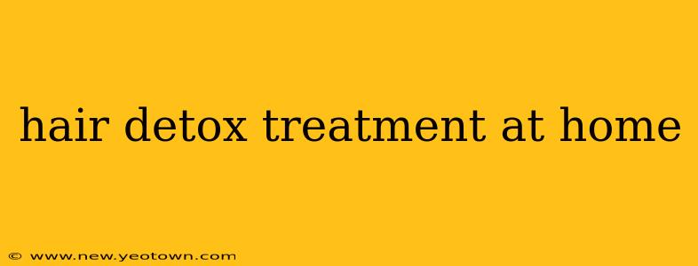 hair detox treatment at home