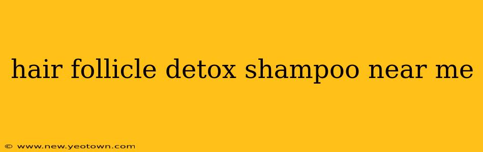 hair follicle detox shampoo near me