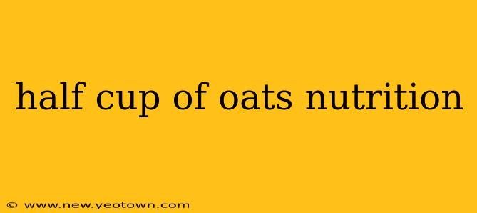 half cup of oats nutrition