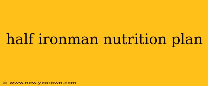 half ironman nutrition plan