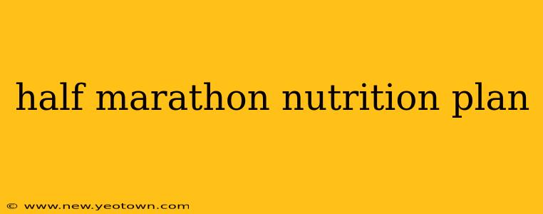 half marathon nutrition plan