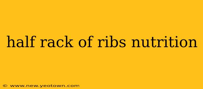 half rack of ribs nutrition