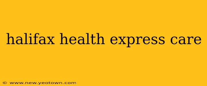 halifax health express care