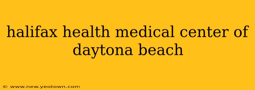 halifax health medical center of daytona beach