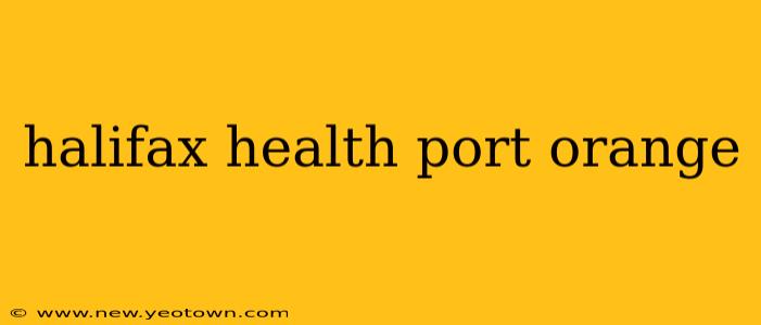 halifax health port orange