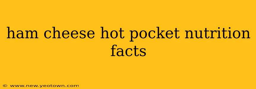 ham cheese hot pocket nutrition facts