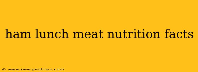 ham lunch meat nutrition facts