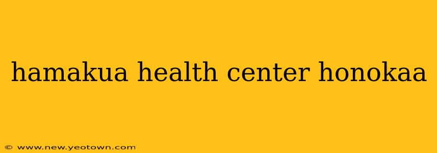 hamakua health center honokaa