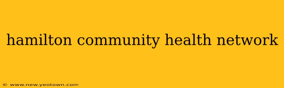 hamilton community health network