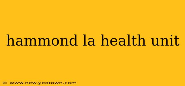 hammond la health unit