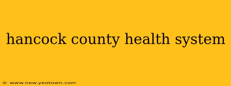 hancock county health system