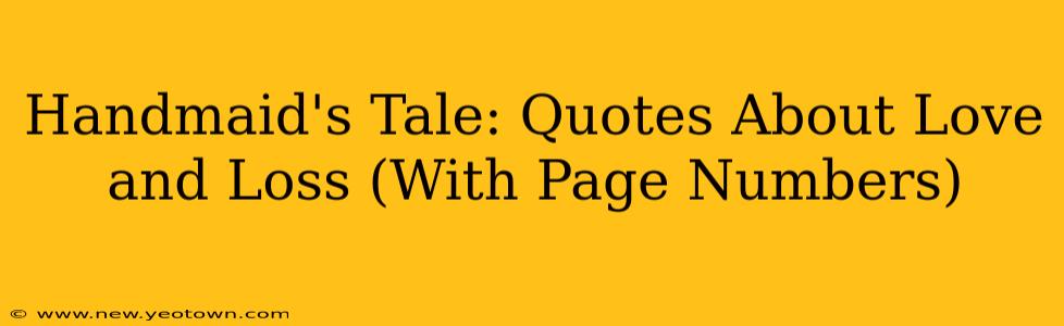 Handmaid's Tale: Quotes About Love and Loss (With Page Numbers)