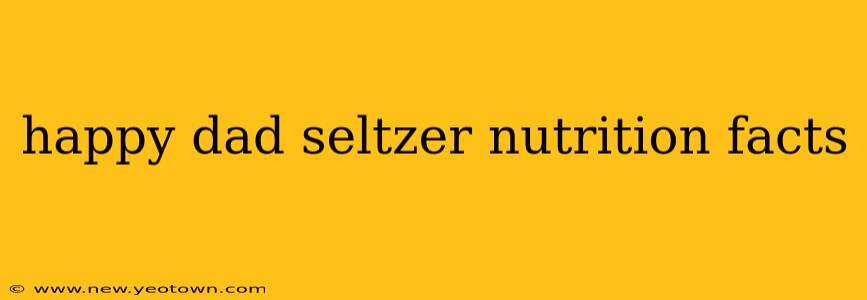 happy dad seltzer nutrition facts