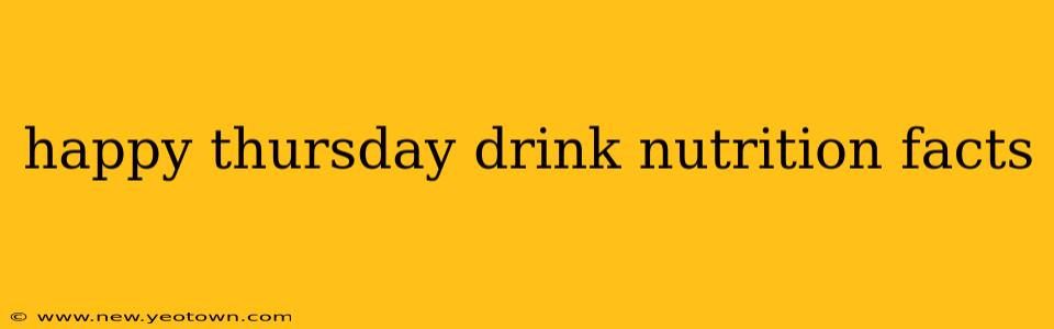 happy thursday drink nutrition facts