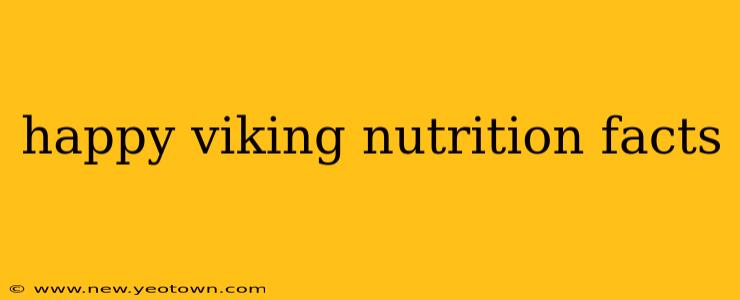 happy viking nutrition facts