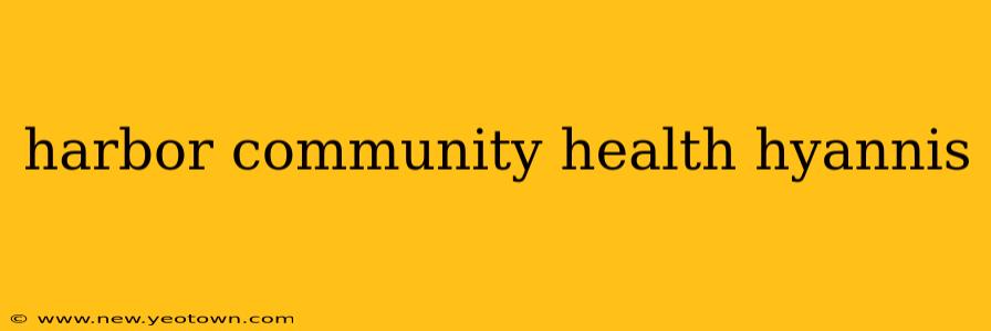 harbor community health hyannis