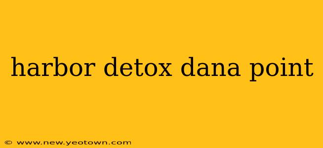harbor detox dana point