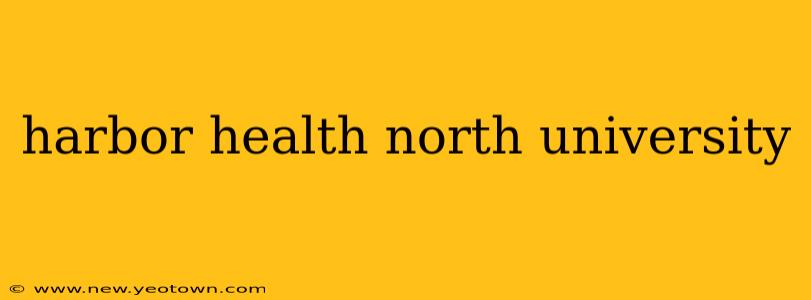 harbor health north university
