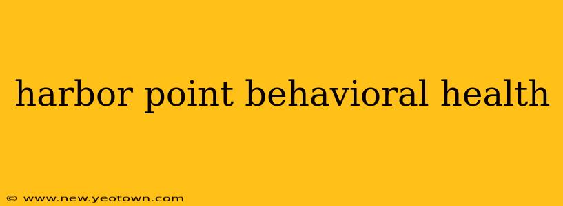 harbor point behavioral health