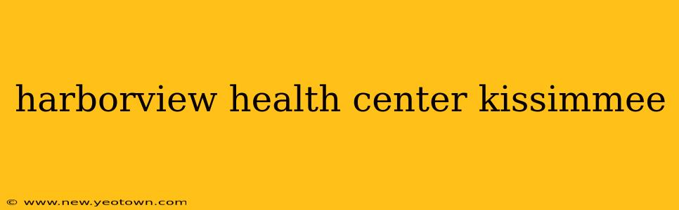 harborview health center kissimmee