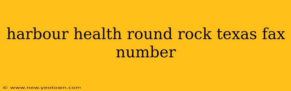harbour health round rock texas fax number