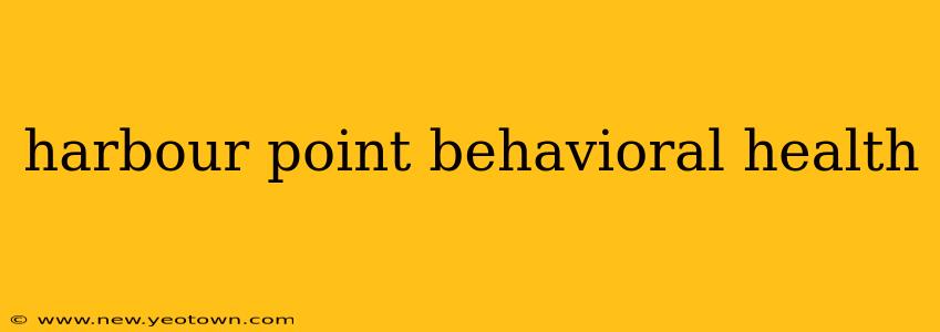 harbour point behavioral health