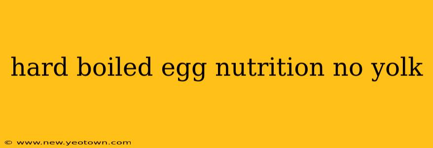 hard boiled egg nutrition no yolk