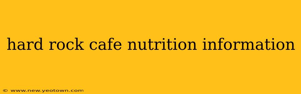 hard rock cafe nutrition information