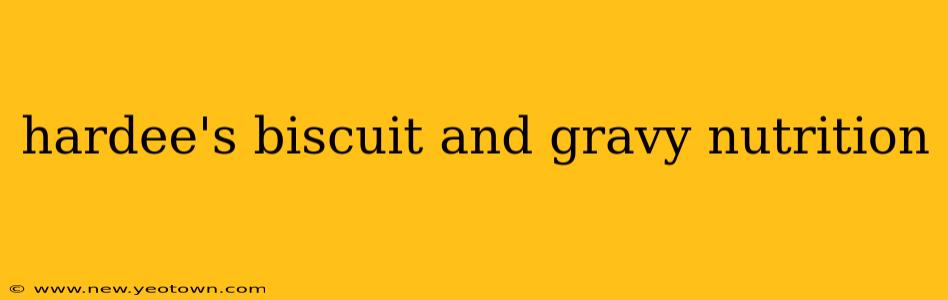 hardee's biscuit and gravy nutrition