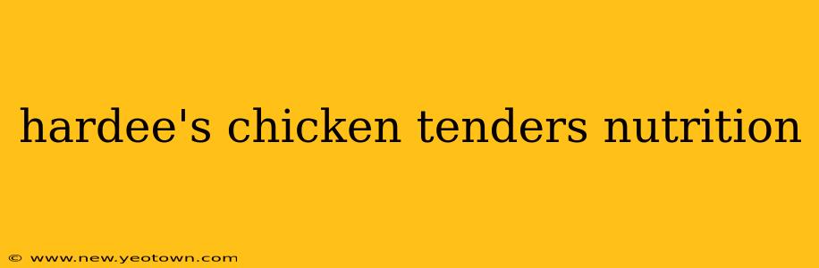 hardee's chicken tenders nutrition