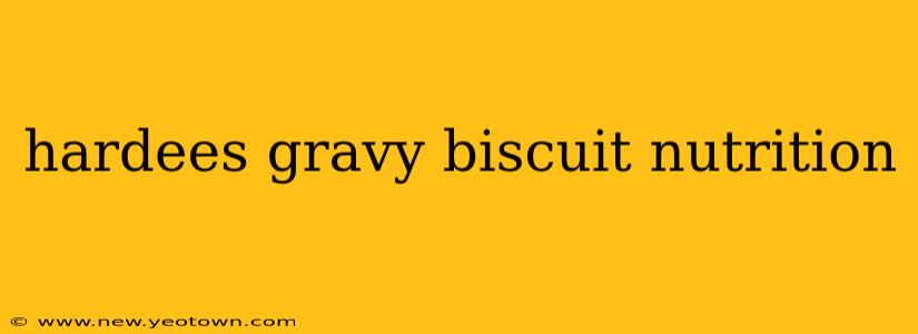 hardees gravy biscuit nutrition