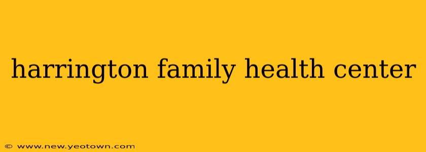 harrington family health center