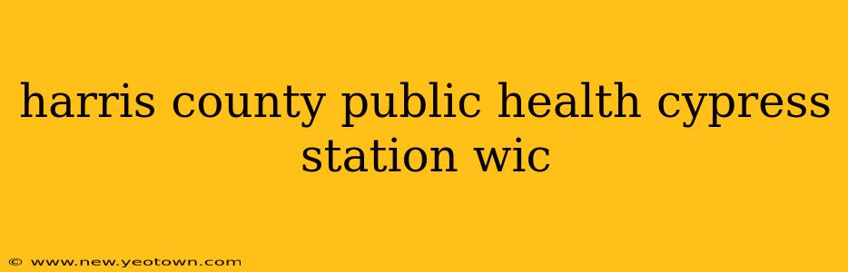 harris county public health cypress station wic