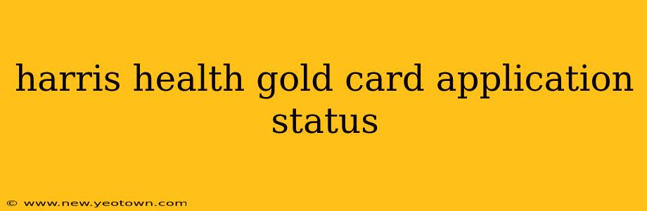 harris health gold card application status