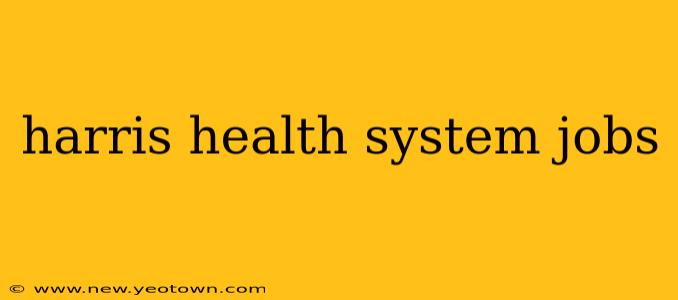 harris health system jobs