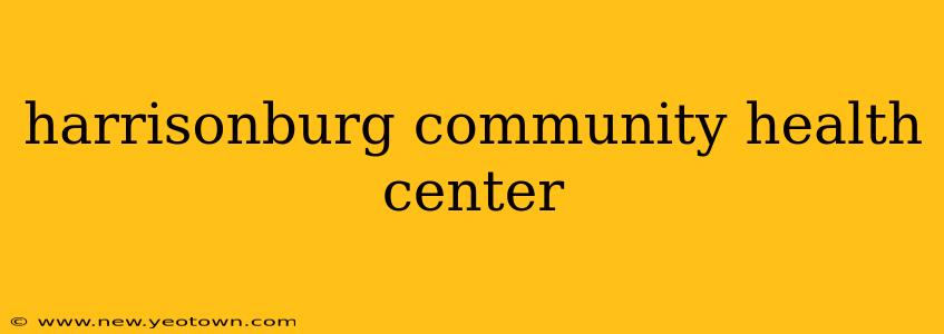 harrisonburg community health center