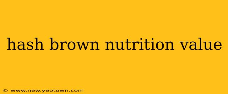 hash brown nutrition value