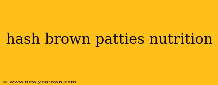 hash brown patties nutrition
