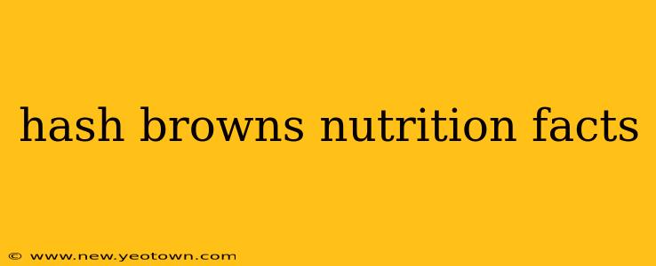 hash browns nutrition facts