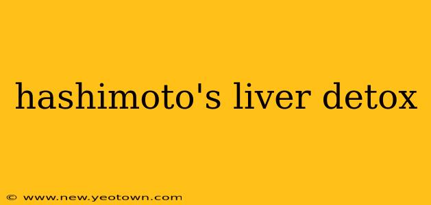 hashimoto's liver detox