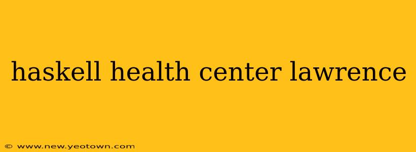 haskell health center lawrence