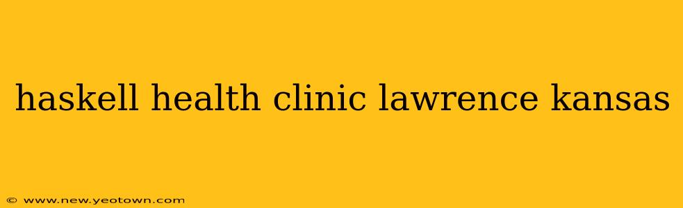 haskell health clinic lawrence kansas