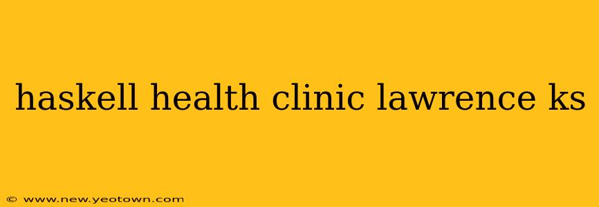 haskell health clinic lawrence ks